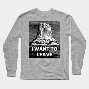 I Want To Leave Long Sleeve T-Shirt